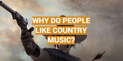 Why Do People Like Country Music? And Why Does It Always Make You Think of Boots?